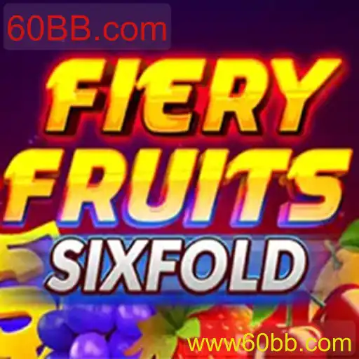 Descubra o Fascinante Jogo FieryFruitsSixFold e suas Regras no 60BB.com